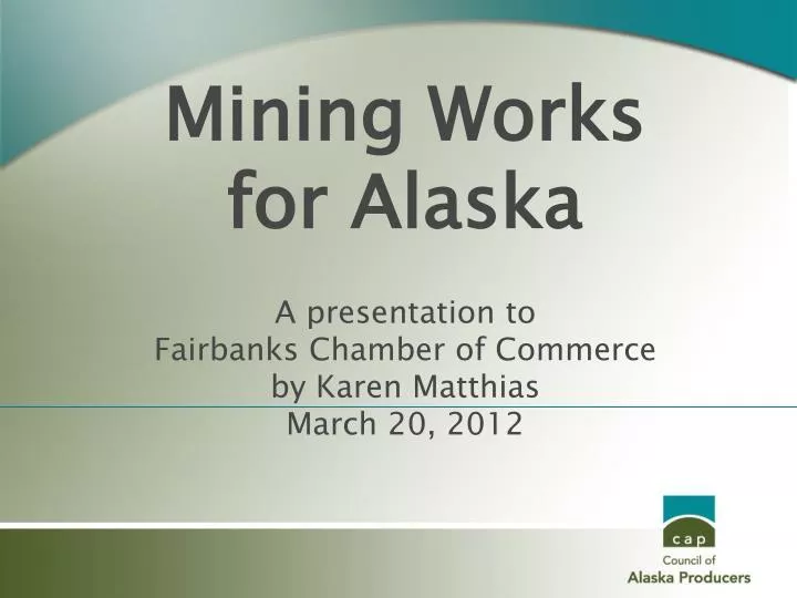 a presentation to fairbanks chamber of commerce by karen matthias march 20 2012
