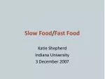 Slow Food / Fast Food