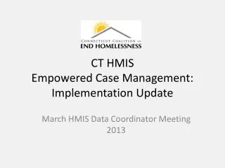 CT HMIS Empowered Case Management: Implementation Update