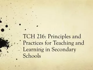 TCH 216: Principles and Practices for Teaching and Learning in Secondary Schools