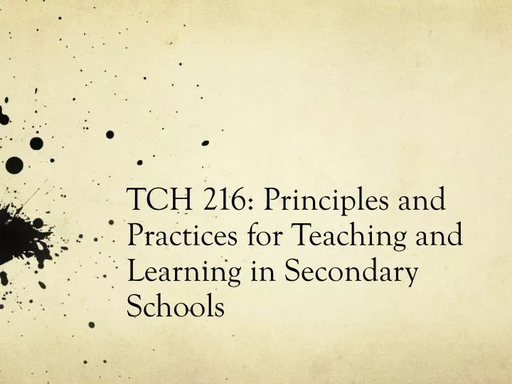 tch 216 principles and practices for teaching and learning in secondary schools