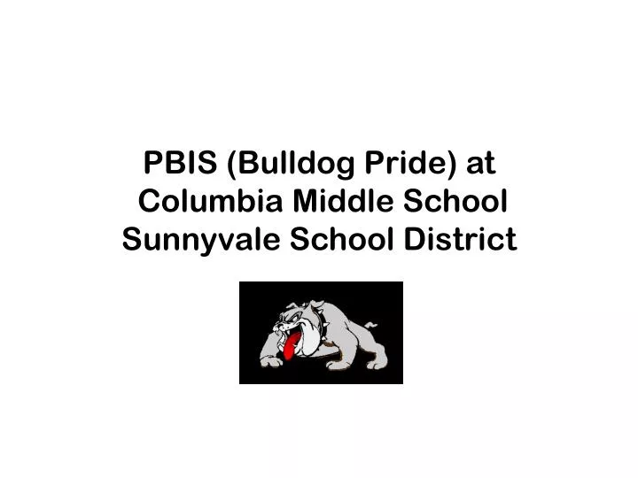 pbis bulldog pride at columbia middle school sunnyvale school district