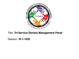 Title: Tri-Service Denials Management Panel Session : W-1-1630