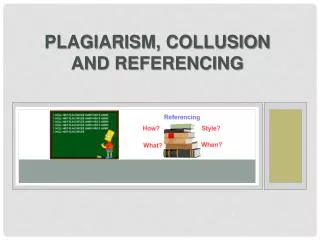 Plagiarism, Collusion and Referencing
