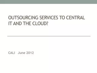 Outsourcing Services to Central IT and the Cloud ?