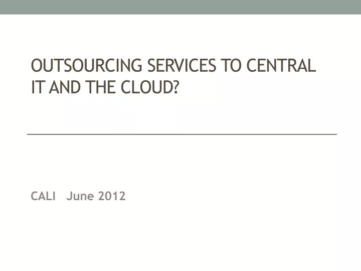 outsourcing services to central it and the cloud
