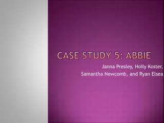 Case Study 5: Abbie