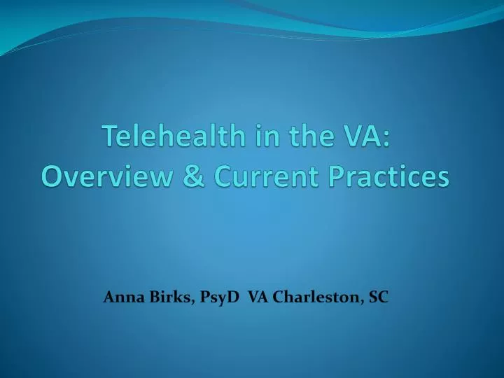 telehealth in the va overview current practices anna birks psyd va charleston sc