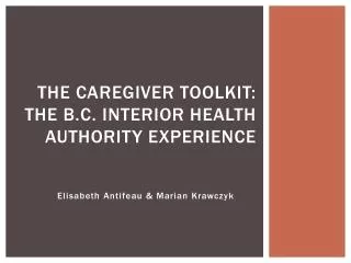 The Caregiver Toolkit: The B.C. Interior Health Authority Experience