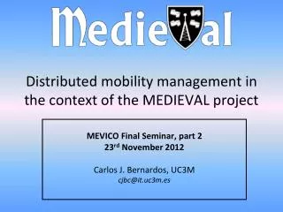 Distributed mobility m anagement in the context of the MEDIEVAL project