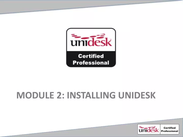 module 2 installing unidesk