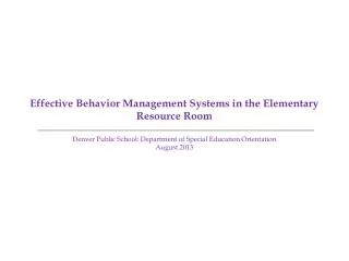 Effective Behavior Management Systems in the Elementary Resource Room Denver Public School: Department of Special Edu