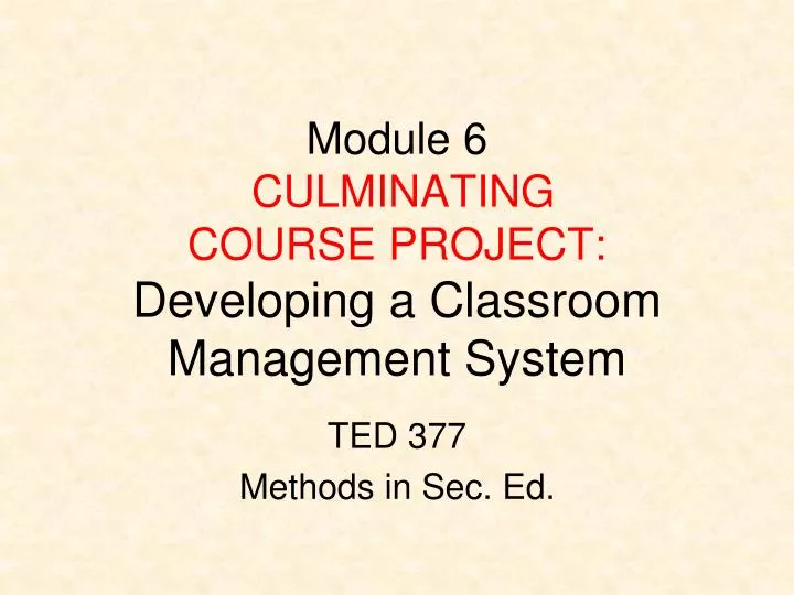 module 6 culminating course project developing a classroom management system