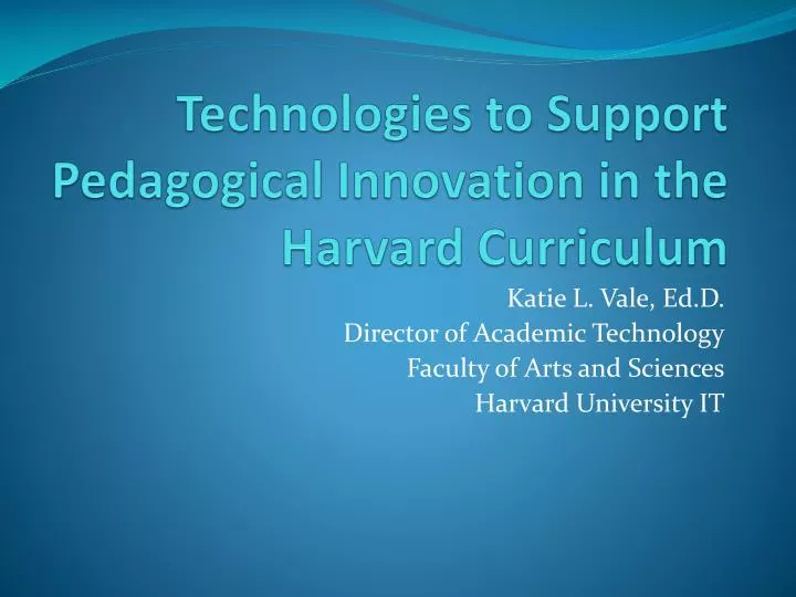 technologies to support pedagogical innovation in the harvard curriculum