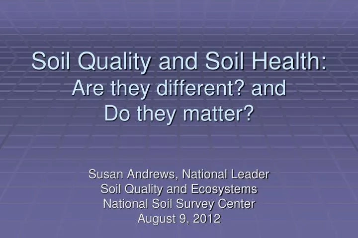 soil quality and soil health are they different and do they matter
