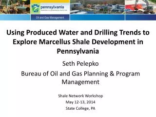 Using Produced Water and Drilling Trends to Explore Marcellus Shale Development in Pennsylvania