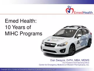 Dan Swayze, DrPH, MBA, MEMS Vice President| Chief Operating Officer Center for Emergency Medicine of Western Pennsylvani