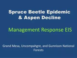 Spruce Beetle Epidemic &amp; Aspen Decline Management Response EIS