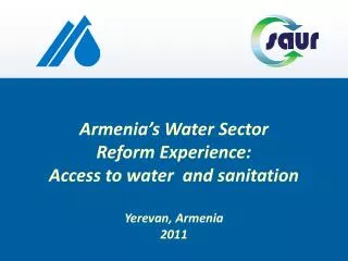 Armenia’s Water Sector Reform Experience : Access to water and sanitation Yerevan , Armenia 2011