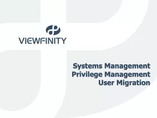 Systems Management Privilege Management User Migration