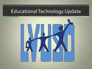 Educational Technology Update