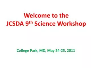 Welcome to the JCSDA 9 th Science Workshop