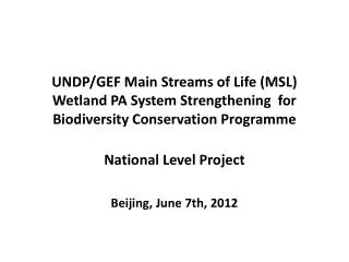 UNDP/GEF Main Streams of Life (MSL) Wetland PA System Strengthening for Biodiversity Conservation Programme