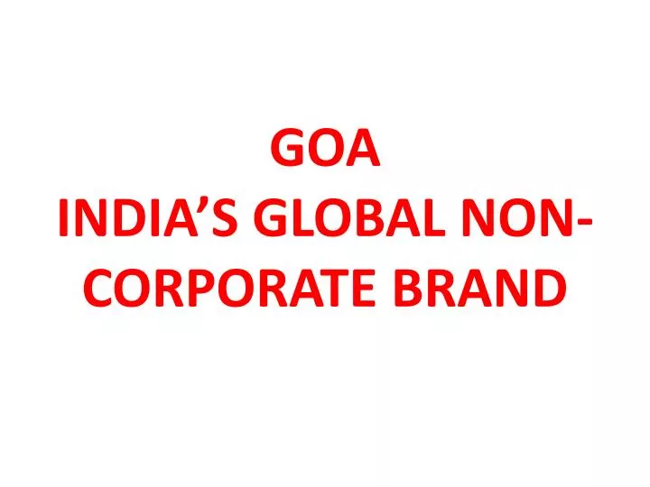 goa india s global non corporate brand