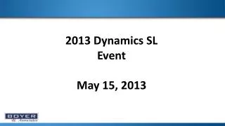 2013 Dynamics SL Event May 15, 2013