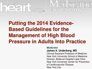 Moderator James A. Underberg, MD Clinical Assistant Professor of Medicine New York University School of Medicine Direct