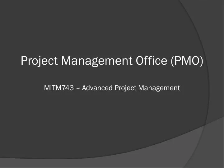 project management office pmo mitm743 advanced project management