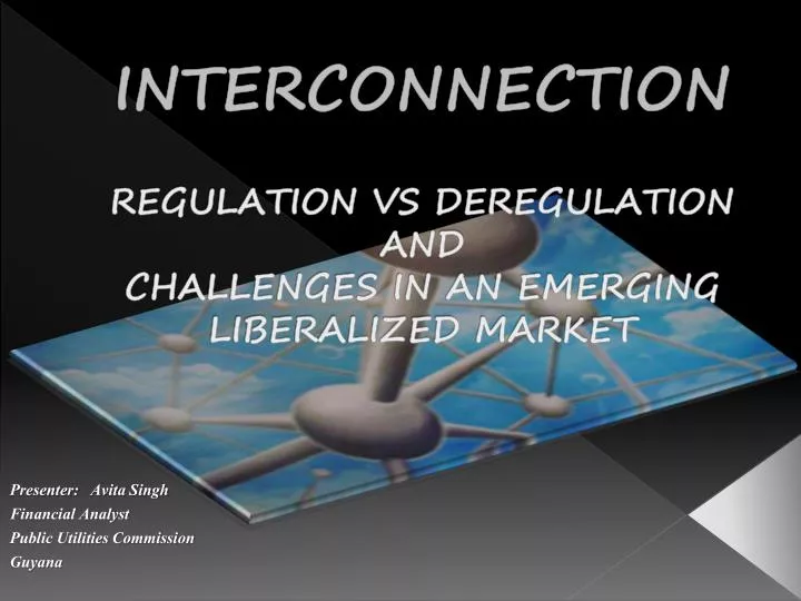 interconnection regulation vs deregulation and challenges in an emerging liberalized market