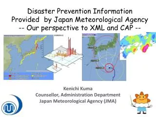 Disaster Prevention Information Provided by Japan Meteorological Agency -- Our perspective to XML and CAP --