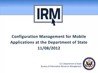 Configuration Management for Mobile Applications at the Department of State 11/08/2012