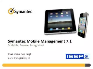 Symantec Mobile Management 7.1 Scalable, Secure, Integrated