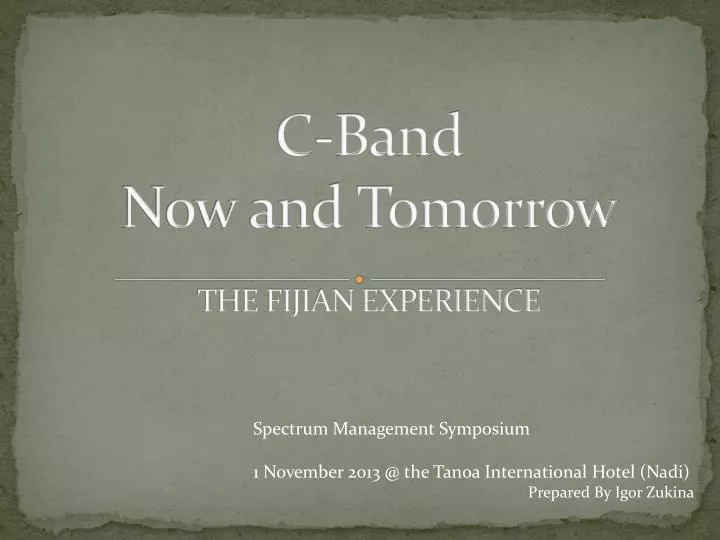 c band now and tomorrow the fijian experience