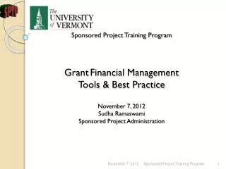 Sponsored Project Training Program Grant Financial Management Tools &amp; Best Practice November 7, 2012 Sudha Ramas