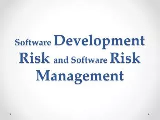 Software Development Risk and Software Risk Management