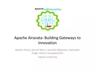 Apache Airavata : Building Gateways to Innovation