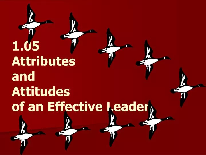 1 05 attributes and attitudes of an effective leader