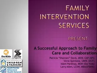 Family Intervention Services Present: