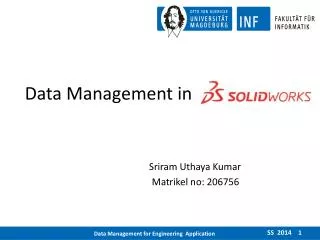 Data Management in SolidWorks Sriram Uthaya Kumar Matrikel no: 206756
