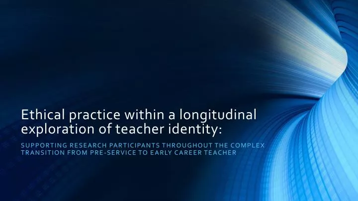 ethical practice within a longitudinal exploration of teacher identity