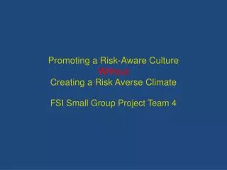 Promoting a Risk-Aware Culture Without Creating a Risk Averse Climate