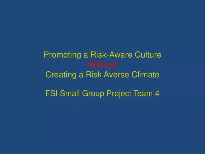 promoting a risk aware culture without creating a risk averse climate