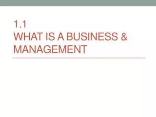 1.1 What is a Business &amp; Management