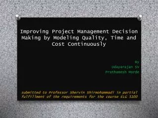 Improving Project Management Decision Making by Modeling Quality, Time and Cost Continuously