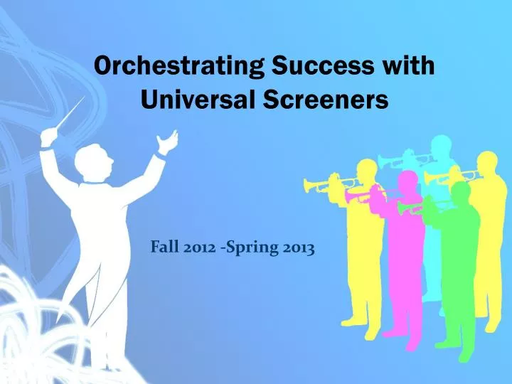 orchestrating success with universal screeners
