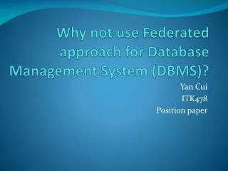Why not use Federated approach for Database Management System (DBMS)?