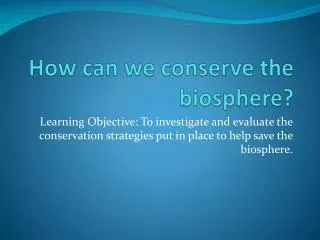 How can we conserve the biosphere?